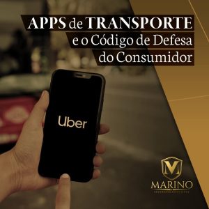 Passageiro x aplicativo de transporte – relação de consumo e direitos do consumidor